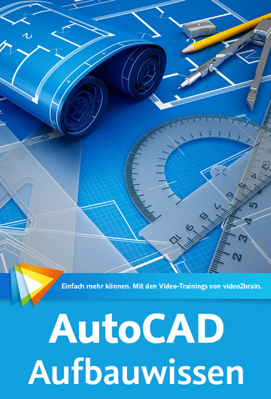 AutoCAD – Aufbauwissen Vorbereitungen und Vorlagen organisieren für einen schnellen Start Ihrer Projekte
