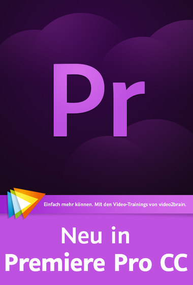  Neu in Premiere Pro CC Alle neuen Funktionen sehen und verstehen