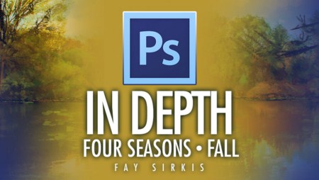 Kelby Training - Photoshop In Depth - Four Seasons: Fall