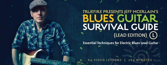 Truefire – Jeff MceErlain’s Blues Guitar Survival Guide: Lead Edition(2013)蓝调吉他生存指南