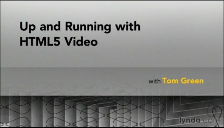 Up and Running with HTML5 Video with Tom Green