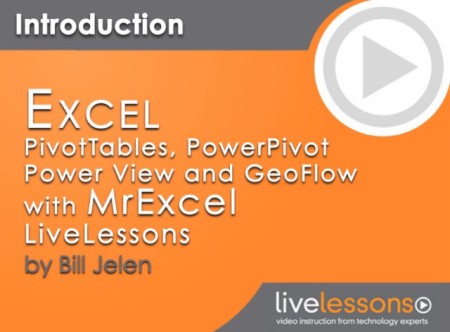 LiveLessons - Excel PivotTables PowerPivot Power View and GeoFlow with MrExcel