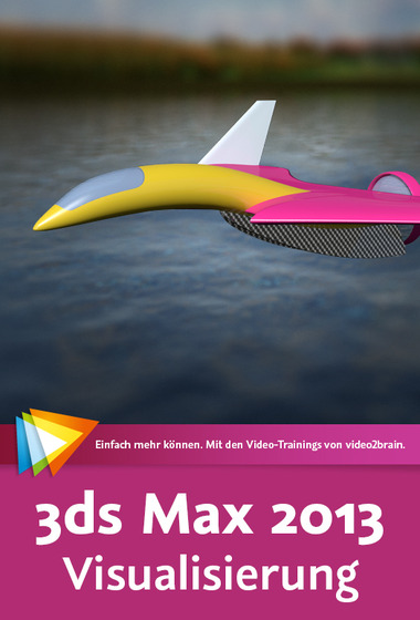 Autodesk 3ds Max 2013 – Visualisierung