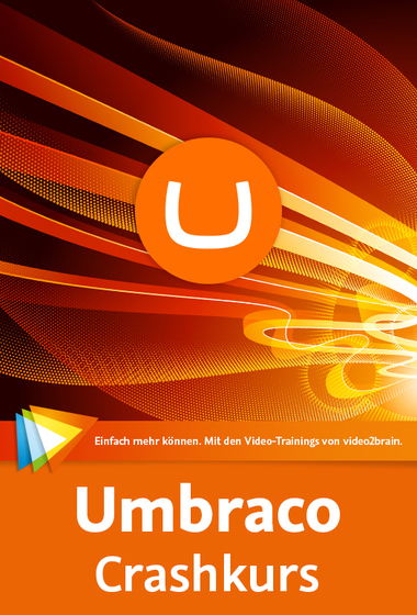  Umbraco – Crashkurs In das mächtige Content Management System einsteigen