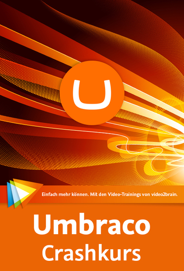 Umbraco – Crashkurs In das mächtige Content Management System einsteigen