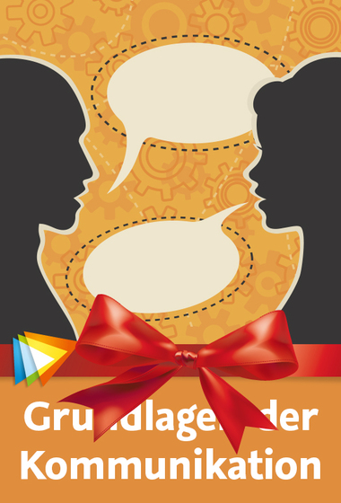 Grundlagen der Kommunikation Hintergründe und Anleitungen zur erfolgreichen Gesprächsführung