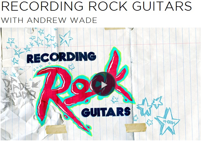 CreativeLive - Recording Rock Guitars with Andrew Wade