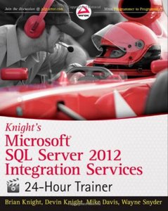 Wiley – Knight’s Microsoft SQL Server 2012 Integration Services 24-Hour Trainer