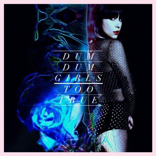 Dum Dum Girls - Too True [MP3/2014]