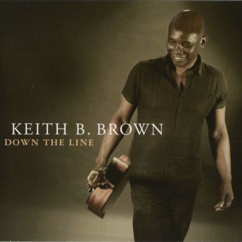 Keith B. Brown - Down The Line (2011)