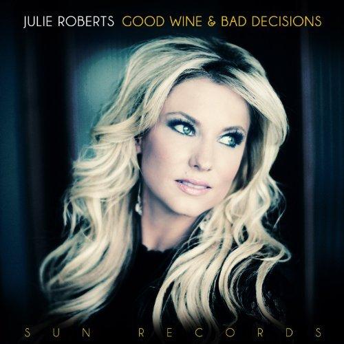 Julie Roberts - Good Wine & Bad Decisions [MP3/2013]