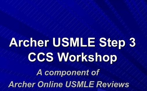 Archer USMLE Step 3 CCS Workshop