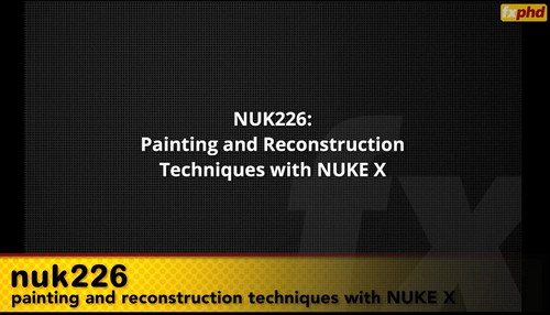 fxphd – NUK226 – Painting & Reconstruction Techniques with NUKE X
