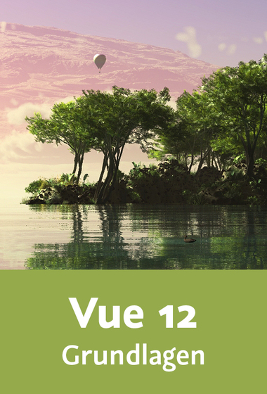 Vue 12 – Grundlagen Natürliche Landschaften entwerfen, animieren und rendern