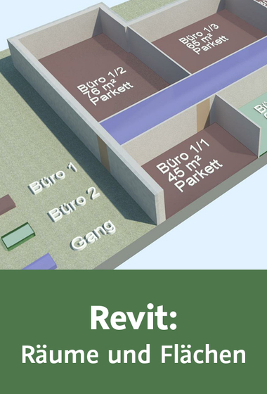 Autodesk Revit: Räume und Flächen Erstellen, bearbeiten, beschriften, ausarbeiten