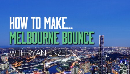 Sonic Academy - How To Make Melbourne Bounce with Ryan Enzed