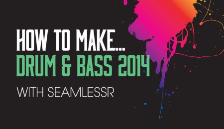 Sonic Academy - How To Make Drum And Bass 2014 With SeamlessR