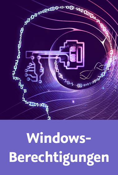  Windows-Berechtigungen Rechte für Benutzer, Gruppen, Ordner und Dateien konfigurieren und verwalten