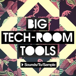 Sounds to Sample Big Tech-Room Tools [WAV/Sylenth]