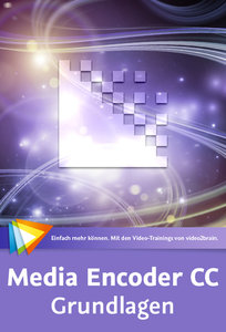 Media Encoder CC – Grundlagen Videos konvertieren und exportieren (Update 11.14)