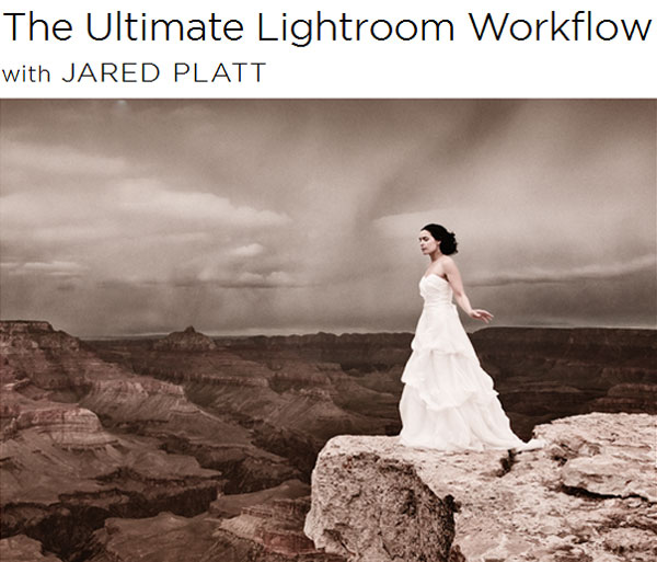 The Ultimate Lightroom Workflow with Jared Platt [Repost] 