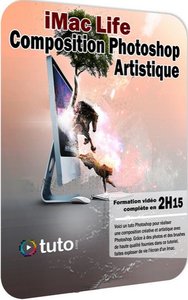 Tuto.com – iMac Life – Composition Photoshop Artistique