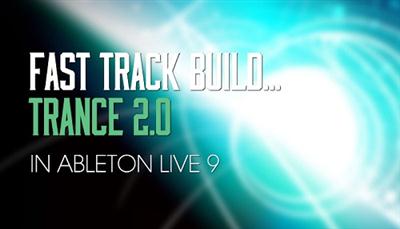 Sonic Academy: Fast Track Build Trance 2.0 - In Ableton Live 9 [repost]