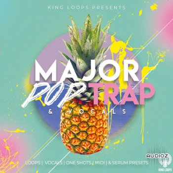 King Loops Major Pop Trap and Vocals WAV MiDi REVEAL SOUND SPiRE XFER RECORDS SERUM