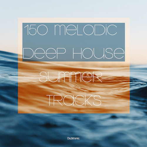 VA – 150 Melodic Deep House Summer Tracks (2019)
