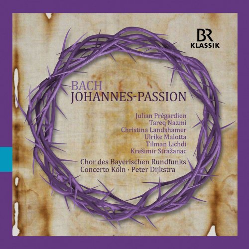 Peter Dijkstra, Concerto Koln, Chor des Bayerischen Rundfunks – Bach: St. John Passion, BWV 245 (2019) FLAC