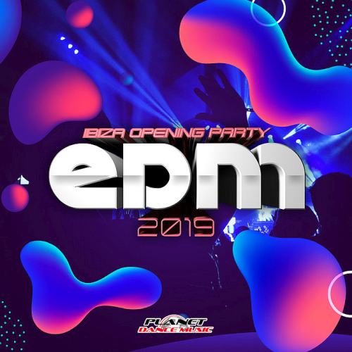 VA – EDM 2019 Ibiza Opening Party (2019)