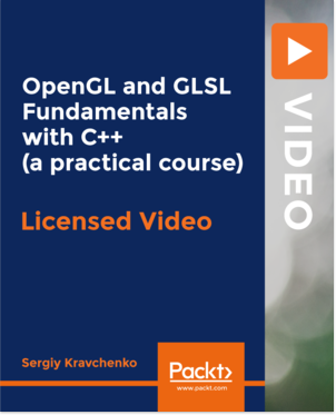 OpenGL and GLSL Fundamentals with C++ (practical course)