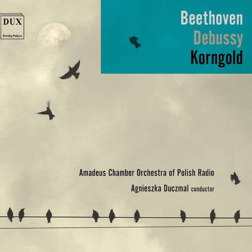 Amadeus Chamber Orchestra of Polish Radio – Beethoven, Debussy & Korngold: Works for Orchestra (2019) FLAC