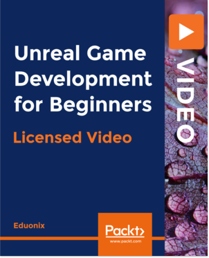 Unreal Game Development for Beginners