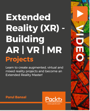 Extended Reality (XR) – Building AR | VR | MR Projects