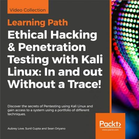 Ethical Hacking & Penetration Testing with Kali Linux: In and out Without a Trace!