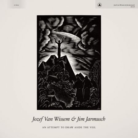 Jozef Van Wissem & Jim Jarmusch – An Attempt to Draw Aside the Veil (2019) FLAC