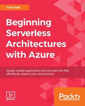 Beginning Serverless Architectures with Azure (Video)