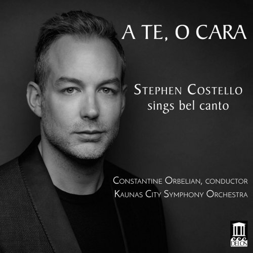 Stephen Costello, Kaunas City Symphony Orchestra & Constantine Orbelian – A te, o cara (2018) FLAC