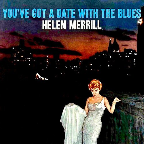 Helen Merrill – You’ve Got A Date With The Blues (Remastered) (1958/2019) FLAC