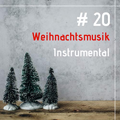 Die schnsten Weihnachtslieder, Weihnachten Akademie – # 20 Weihnachtsmusik Instrumental – Weihnachtslieder zum Schlafen (2018)