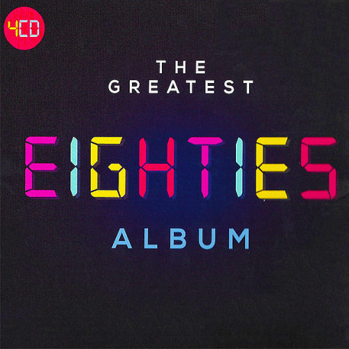 VA – The Greatest Eighties Album (4CD, 2018) MP3
