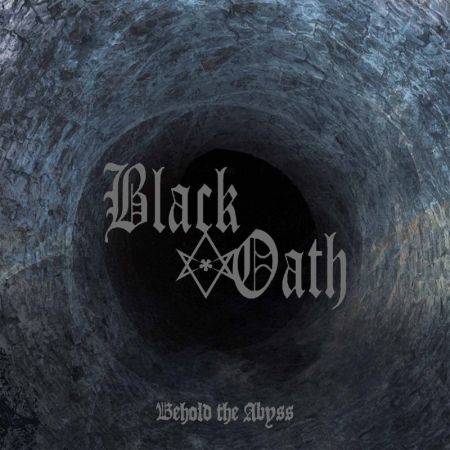 Black Oath – Behold the Abyss (2018)