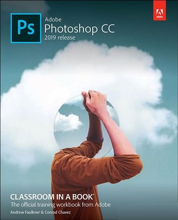 Adobe Photoshop CC Classroom in a Book 2019 Release with Tutorial Files