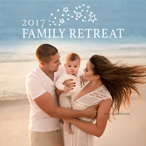 2017 Family Retreat – Milk & Honey Photography