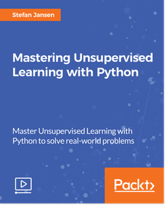 Mastering Unsupervised Learning with Python
