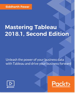 Mastering Tableau 2018.1, Second Edition
