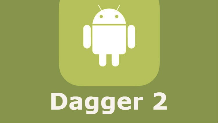 Dagger 2 For Beginners – Dependency Injection, MVP and more.