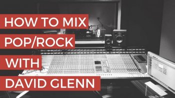 David Glenn Mixing PopRock TUTORiAL