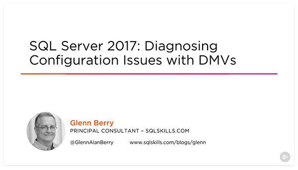 SQL Server 2017: Diagnosing Configuration Issues with DMVs